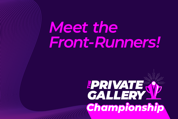 Private Gallery Championship: Meet the Front-Runners
