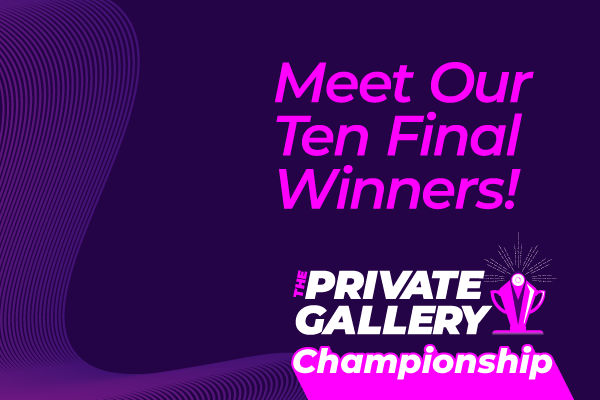 Meet the Winners of the Private Gallery Championship!
